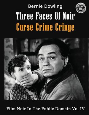 Three Faces Of Noir Curse Crime Cringe: Film Noir In The Public Domain Vol IV image number 0