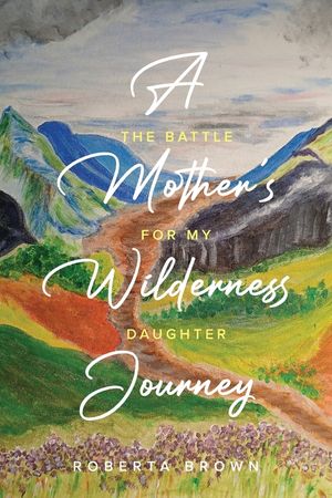 A Mother's Wilderness Journey image number 0