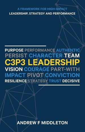 C3P3 Leadership: A Framework for High-Impact Leadership, Strategy, and Performance image number 0
