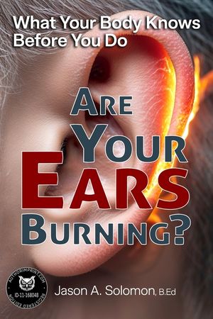 Are Your Ears Burning? What Your Body Knows Before You Do.: Why a Two-Thousand-Year-Old Idiom Still Shapes Your Reactions. image number 0