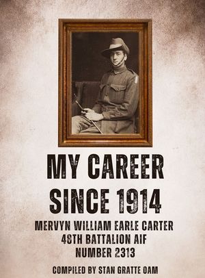 My Career Since 1914: Mervyn William Earle Carter 48th Battalion Aif Number 2313 image number 0