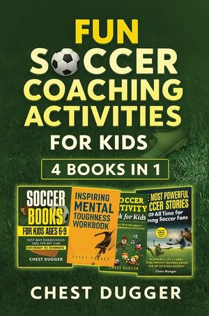Fun Soccer Coaching Activities for Kids: Coaching Youth Soccer with Training Drills, Fun Activities, Inspirational Stories and Mental Toughness Strate image number 0