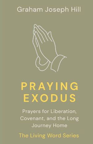 Praying Exodus: Prayers for Liberation, Covenant, and the Long Journey Home image number 0