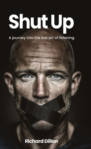 Shut Up: A Journey into the Lost Art of Listening image number 0
