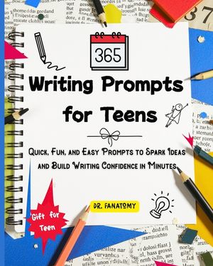 365 Writing Prompts For Teens: Quick, Fun, and Easy Prompts to Spark Ideas and Build Writing Confidence in Minutes image number 0