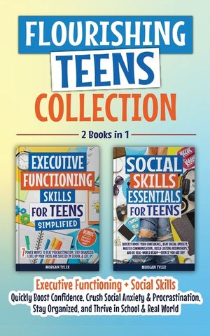 Flourishing Teens Collection: Executive Functioning + Social Skills: Key Life Skills to Boost Confidence, Crush Social Anxiety & Procrastination, Stay image number 0