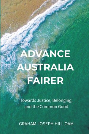 Advance Australia Fairer: Towards Justice, Belonging, and the Common Good image number 0