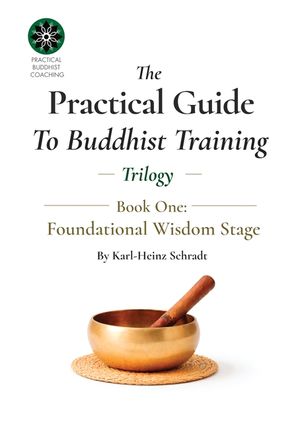 The Practical Guide To Buddhist Training - (Trilogy) - 1. Fundamental Wisdom image number 0