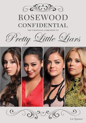 Rosewood Confidential: The Unofficial Companion to Pretty Little Liars image number 0