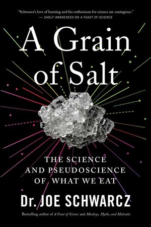 A Grain of Salt: The Science and Pseudoscience of What We Eat image number 0