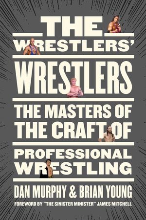 The Wrestlers' Wrestlers: The Masters of the Craft of Professional Wrestling image number 0
