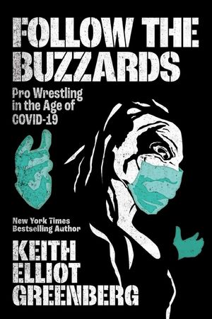 Follow the Buzzards: Pro Wrestling in the Age of Covid-19 image number 0