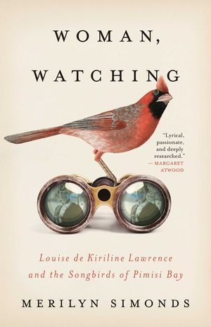Woman, Watching: Louise de Kiriline Lawrence and the Songbirds of Pimisi Bay image number 0