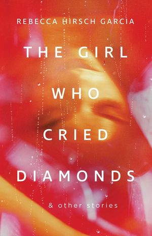 The Girl Who Cried Diamonds & Other Stories image number 0