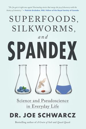 Superfoods, Silkworms, and Spandex: Science and Pseudoscience in Everyday Life image number 0