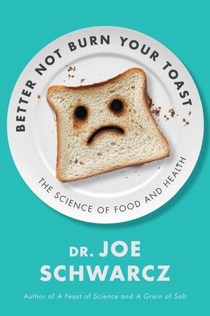 Better Not Burn Your Toast: The Science of Food and Health image number 0