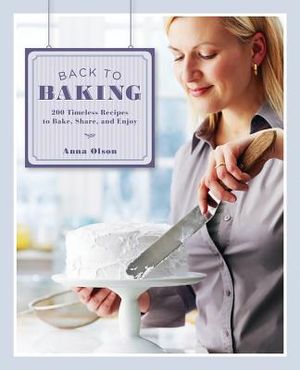Back to Baking: 200 Timeless Recipes to Bake, Share and Enjoy image number 0