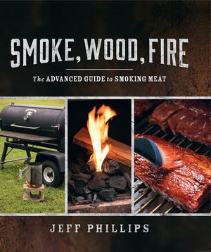 Smoke, Wood, Fire: The Advanced Guide to Smoking Meat image number 0