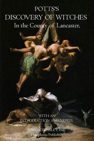 Potts's Discovery of Witches: In the County of Lancaster image number 0