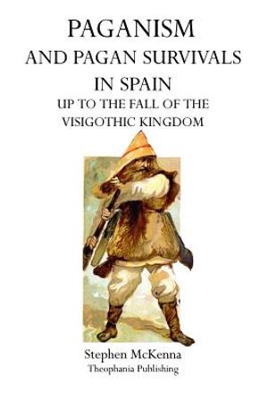 Paganism and Pagan Survivals in Spain: Up to the Fall of the Visigothic Kingdom image number 0