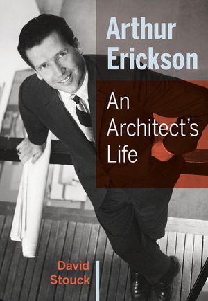 Arthur Erickson: An Architect's Life image number 0