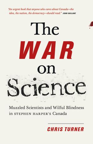 The War on Science: Muzzled Scientists and Wilful Blindness in Stephen Harper's Canada image number 0