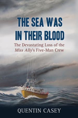 The Sea Was in Their Blood: The Disappearance of the Miss Ally's Five-Man Crew image number 0