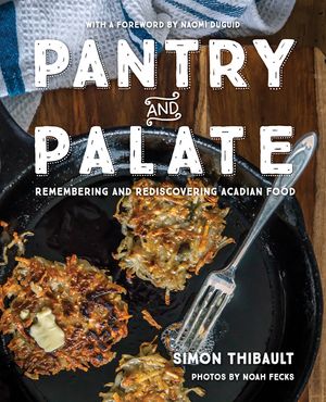 Pantry and Palate: Remembering and Rediscovering Acadian Food image number 0