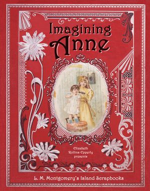 Imagining Anne: L. M. Montgomery's Island Scrapbooks image number 0