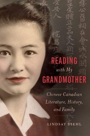 Reading with My Grandmother: Chinese Canadian Literature, History, and Family image number 0