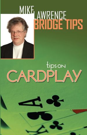 Tips on Cardplay - Mike Lawrence Bridge Tips image number 0