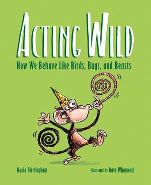 Acting Wild: How We Behave Like Birds, Bugs, and Beasts image number 0
