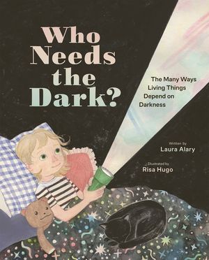 Who Needs the Dark?: The Many Ways Living Things Depend on Darkness image number 0