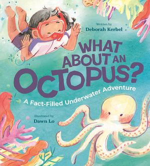 What about an Octopus?: A Fact-Filled Underwater Adventure image number 0