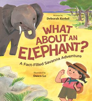 What about an Elephant?: A Fact-Filled Savanna Adventure image number 0