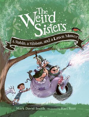 The Weird Sisters: A Robin, a Ribbon, and a Lawn Mower image number 0