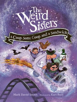 The Weird Sisters: A Coop, Some Goop, and a Sandwich image number 0