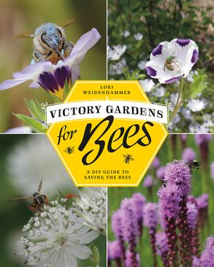Victory Gardens for Bees: A DIY Guide to Saving the Bees image number 0