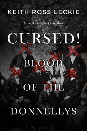 Cursed! Blood of the Donnellys: A Novel Based on a True Story image number 0