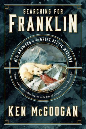 Searching for Franklin: New Light on History's Worst Arctic Disaster image number 0