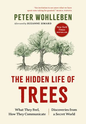 The Hidden Life of Trees: What They Feel, How They Communicate--Discoveries from a Secret World image number 0