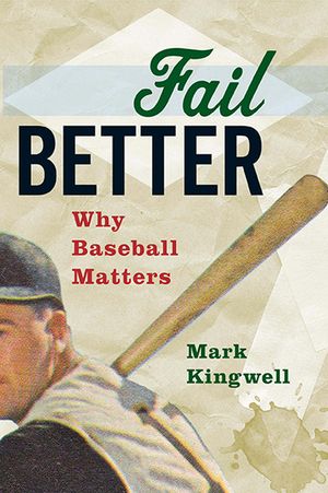 Fail Better: Why Baseball Matters image number 0