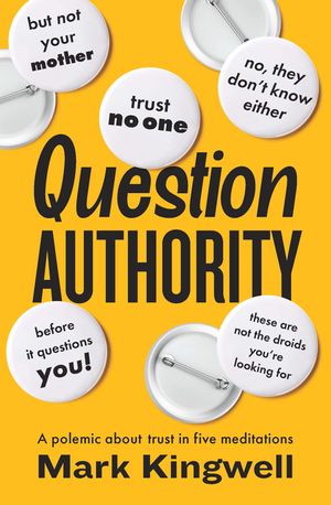 Question Authority: A Polemic about Trust in Five Meditations image number 0