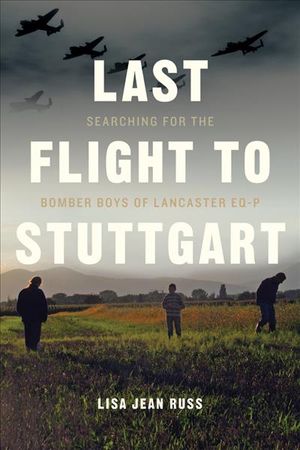 Last Flight to Stuttgart: Searching for the Bomber Boys of Lancaster Eq-P image number 0