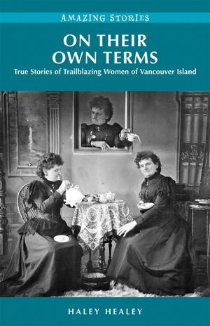 On Their Own Terms: True Stories of Trailblazing Women of Vancouver Island image number 0