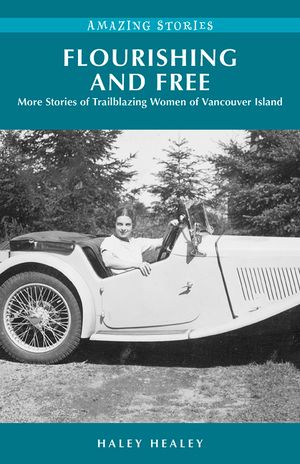 Flourishing and Free: More Stories of Trailblazing Women of Vancouver Island image number 0