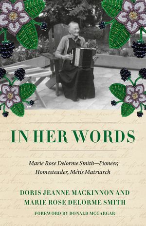 In Her Own Words: Appreciating the Writings and Historical Contributions of a M&eacute;tis Matriarch image number 0