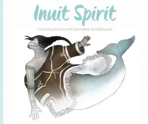 Inuit Spirit: A Colouring Book by Artist Germaine Arnaktauyok image number 0
