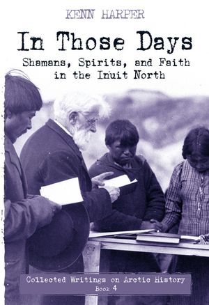 In Those Days: Shamans, Spirits, and Faith in the Inuit North image number 0