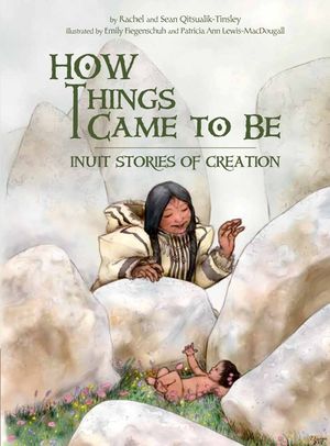 How Things Came to Be: Inuit Stories of Creation image number 0